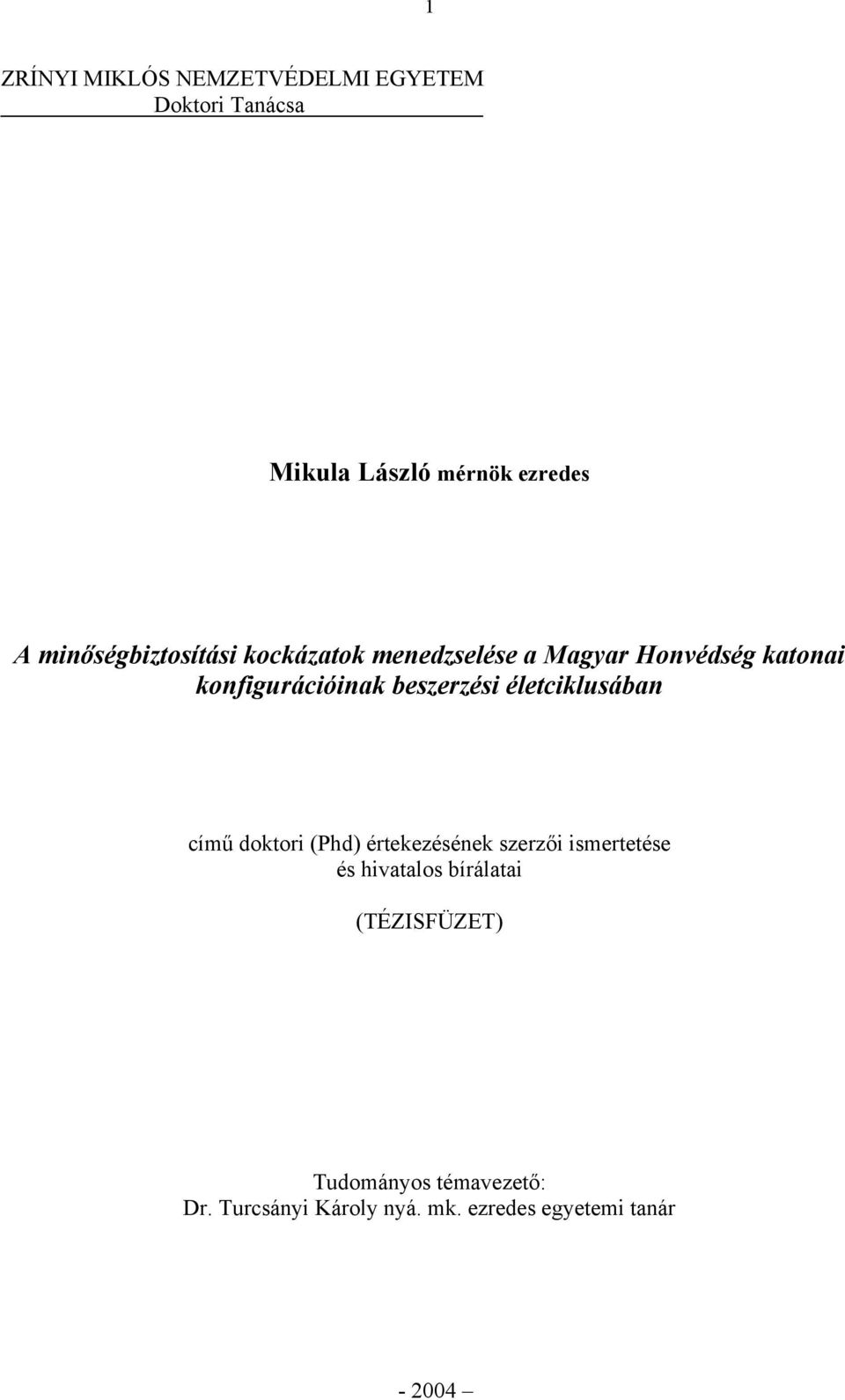 beszerzési életciklusában című doktori (Phd) értekezésének szerzői ismertetése és hivatalos