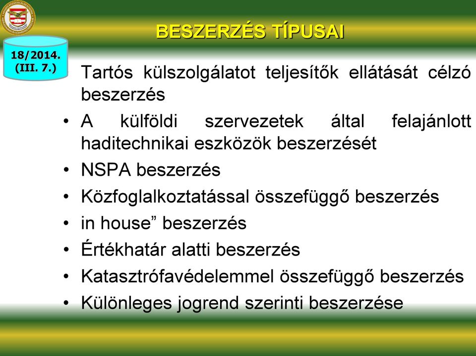 szervezetek által felajánlott haditechnikai eszközök beszerzését NSPA beszerzés