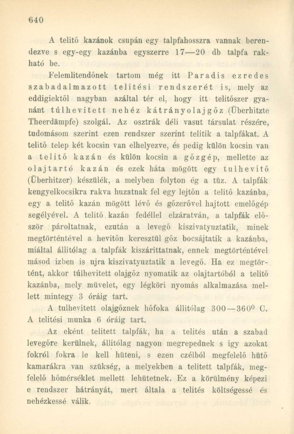 (Überhitzte Theerdámpfe) szolgál. Az osztrák déli vasút társulat részére, tudomásom szerint ezen rendszer szerint telitik a talpfákat.