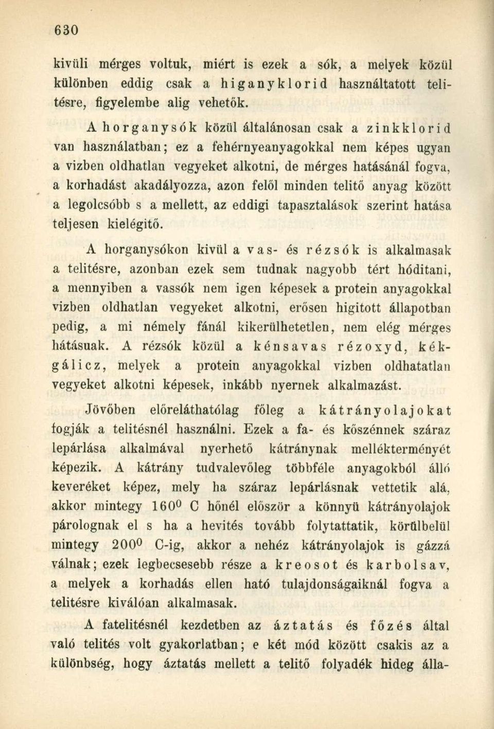 azon felől minden telitő anyag között a legolcsóbb s a mellett, az eddigi tapasztalások szerint hatása teljesen kielégítő.