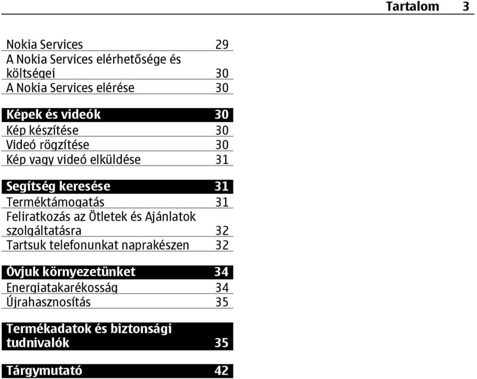 Terméktámogatás 31 Feliratkozás az Ötletek és Ajánlatok szolgáltatásra 32 Tartsuk telefonunkat naprakészen 32