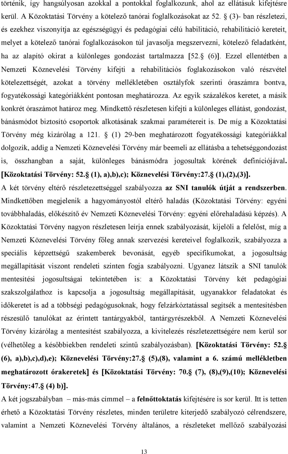 feladatként, ha az alapító okirat a különleges gondozást tartalmazza 52. (6).