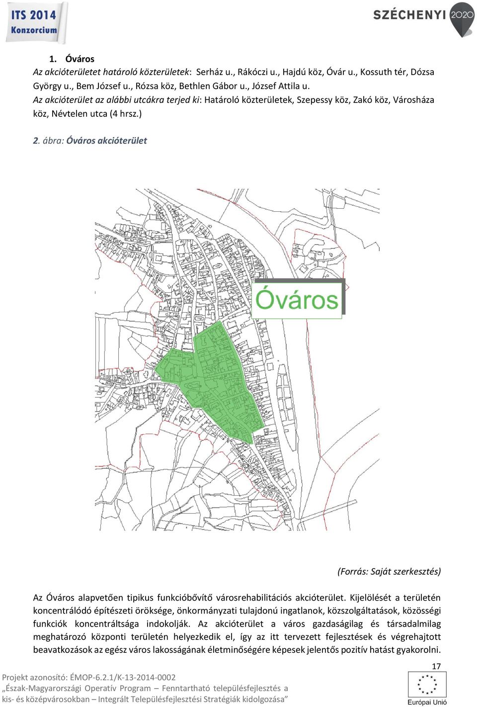 ábra: Óváros akcióterület (Forrás: Saját szerkesztés) Az Óváros alapvetően tipikus funkcióbővítő városrehabilitációs akcióterület.