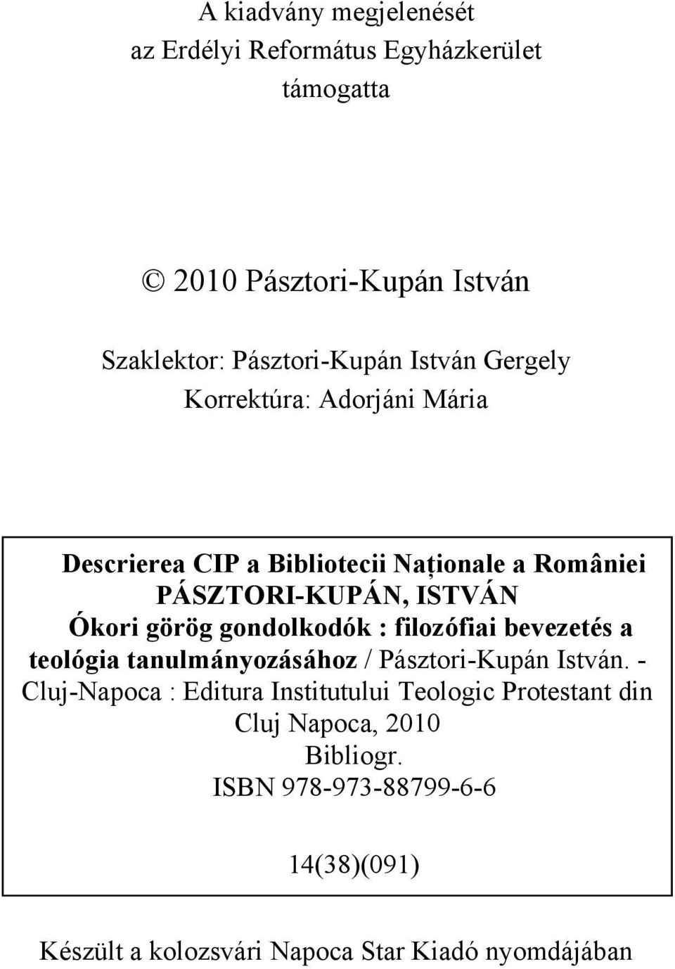 gondolkodók : filozófiai bevezetés a teológia tanulmányozásához / Pásztori-Kupán István.