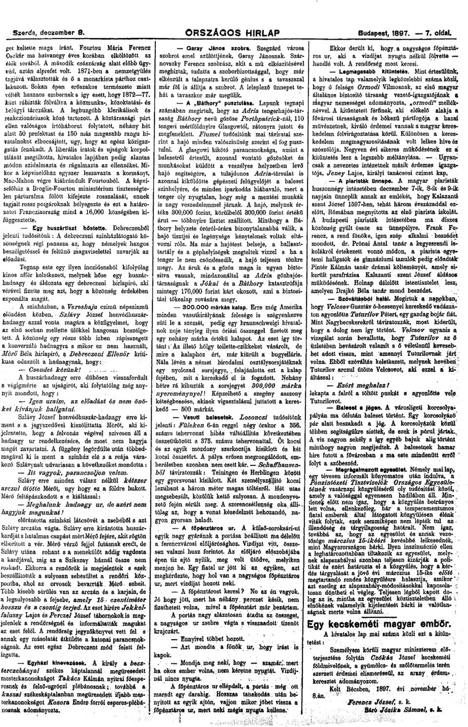 Sokan épen erőszakos természete miatt vélték hasznos embernek s igy esett, hogy 1872 77. közt rábízták fölváltva a közmunka-, közoktatási- és belügyi tárczákat.