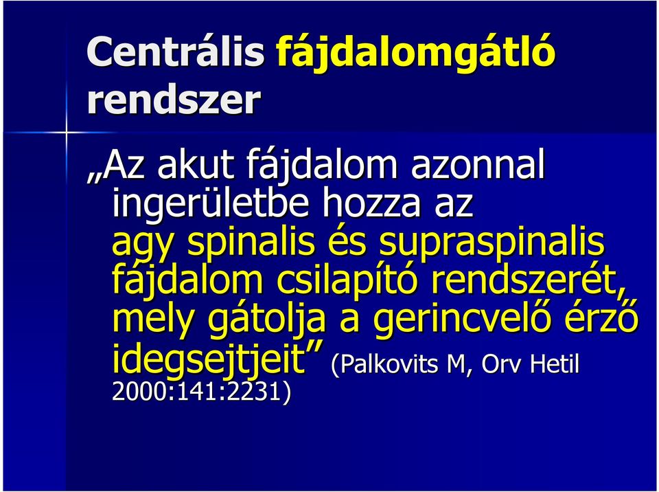 supraspinalis fájdalom csilapító rendszerét, mely