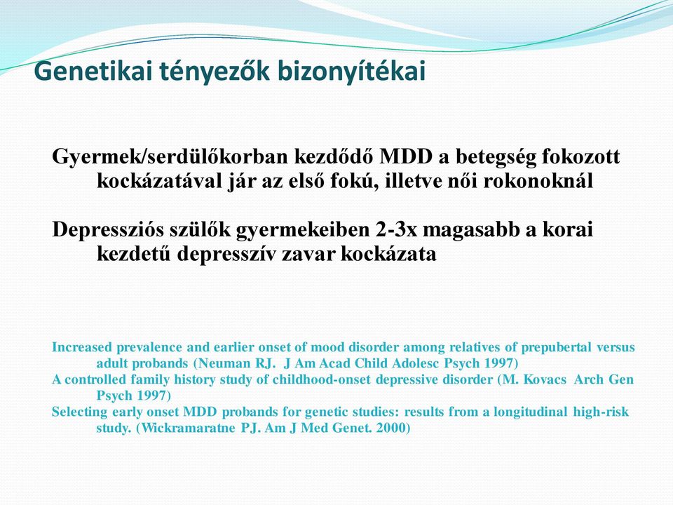 prepubertal versus adult probands (Neuman RJ. J Am Acad Child Adolesc Psych 1997) A controlled family history study of childhood-onset depressive disorder (M.