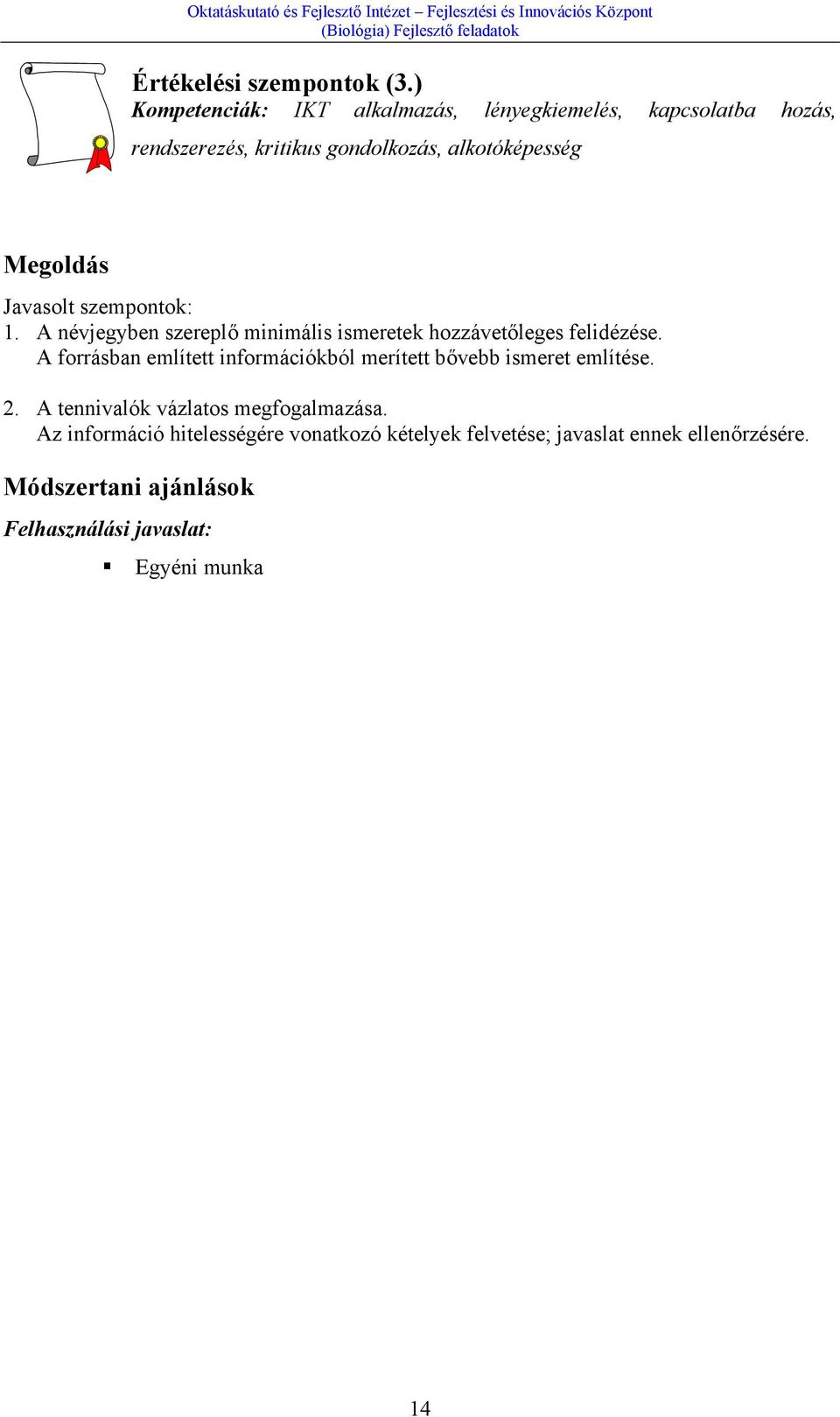 Javasolt szempontok: 1. A névjegyben szereplő minimális ismeretek hozzávetőleges felidézése.