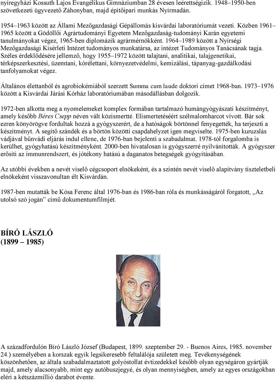 Közben 1961 1965 között a Gödöllői Agrártudományi Egyetem Mezőgazdaság-tudományi Karán egyetemi tanulmányokat végez, 1965-ben diplomázik agrármérnökként.