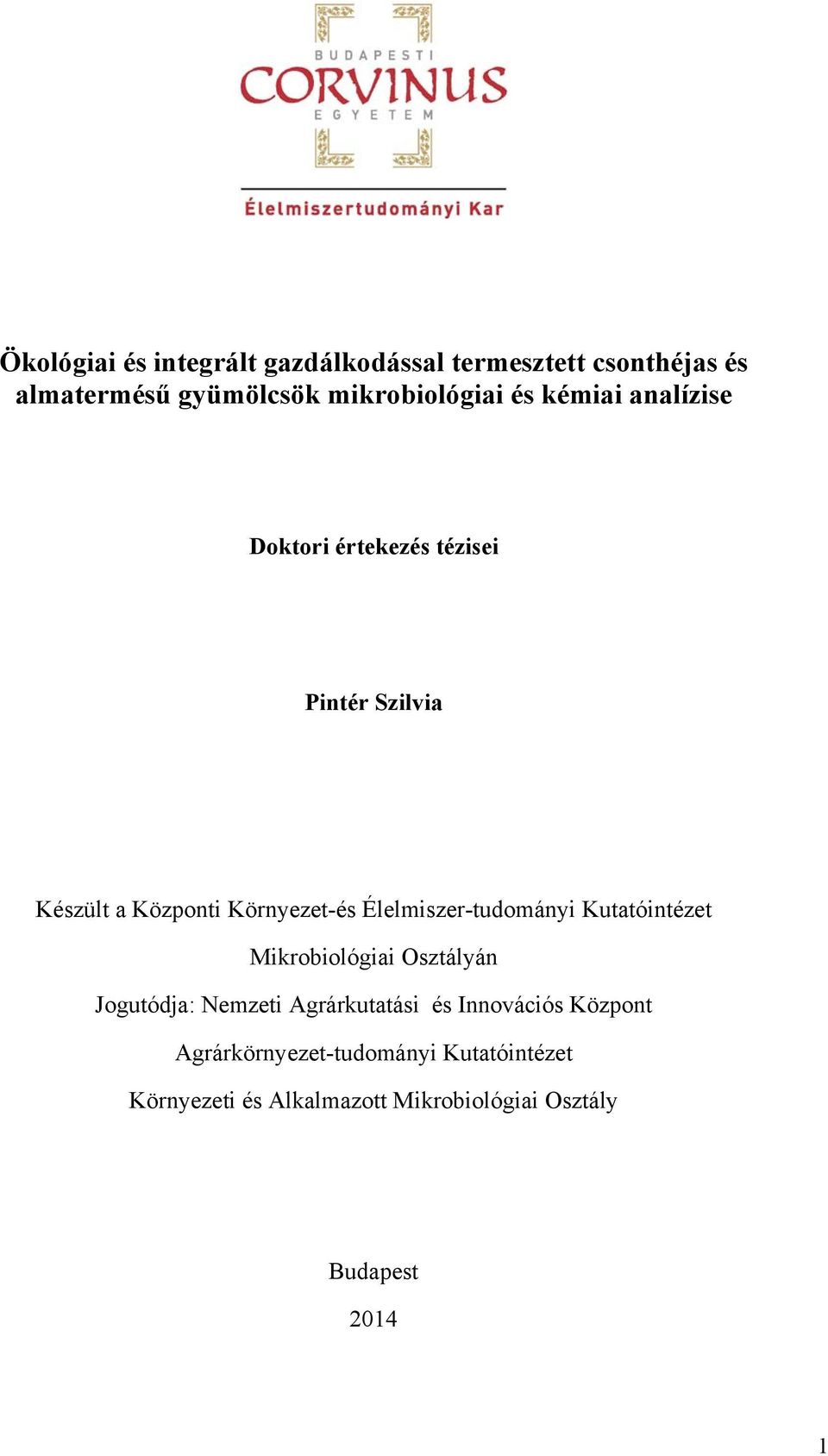 Élelmiszer-tudományi Kutatóintézet Mikrobiológiai Osztályán Jogutódja: Nemzeti Agrárkutatási és