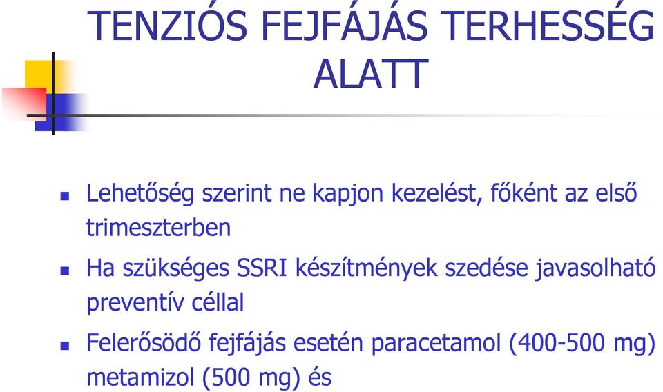 készítmények szedése javasolható preventív céllal Felerősödő