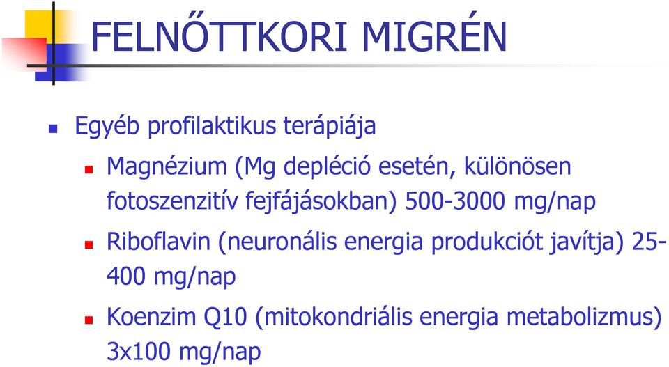mg/nap Riboflavin (neuronális energia produkciót javítja) 25-400