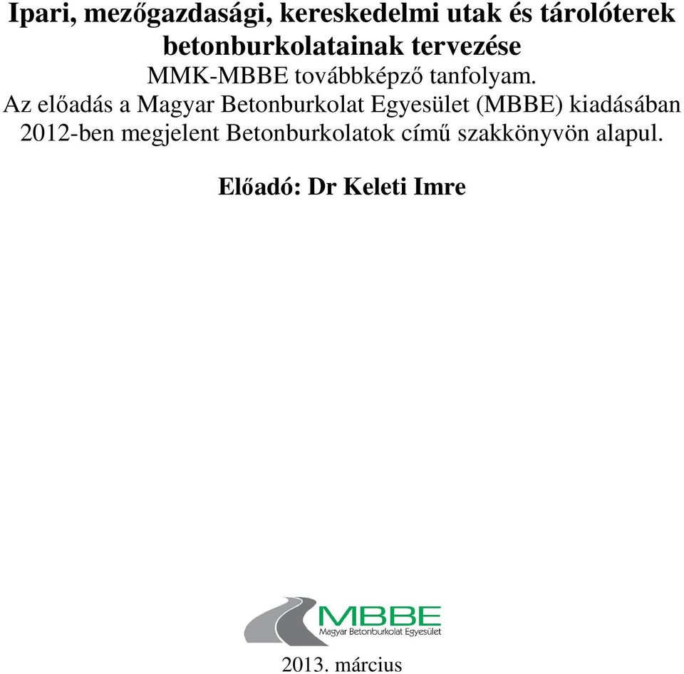 Az előadás a Magyar Betonburkolat Egyesület (MBBE) kiadásában