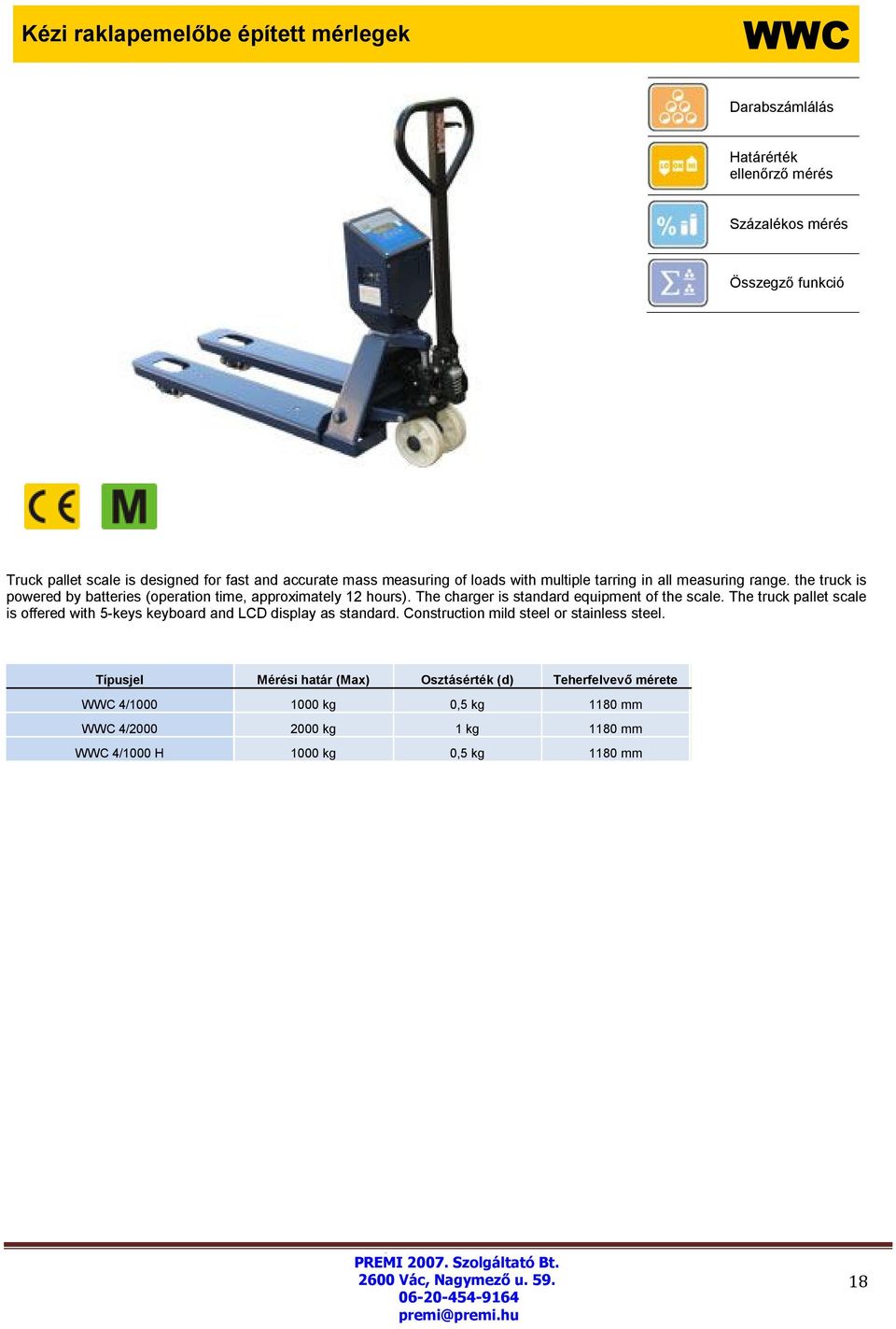 The truck pallet scale is offered with 5-keys keyboard and LCD display as standard. Construction mild steel or stainless steel.