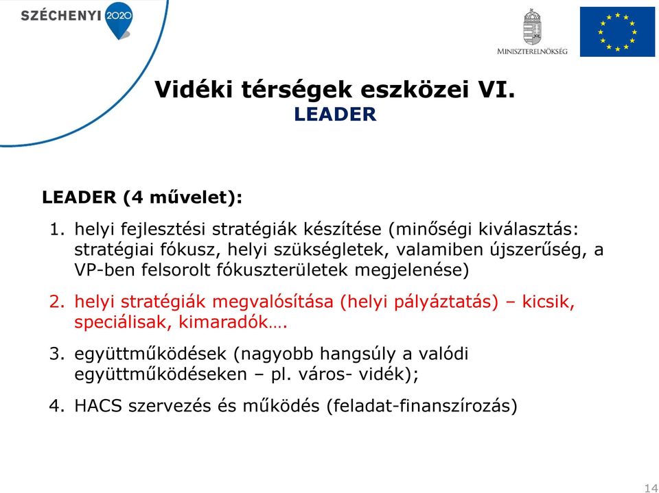 újszerűség, a VP-ben felsorolt fókuszterületek megjelenése) 2.