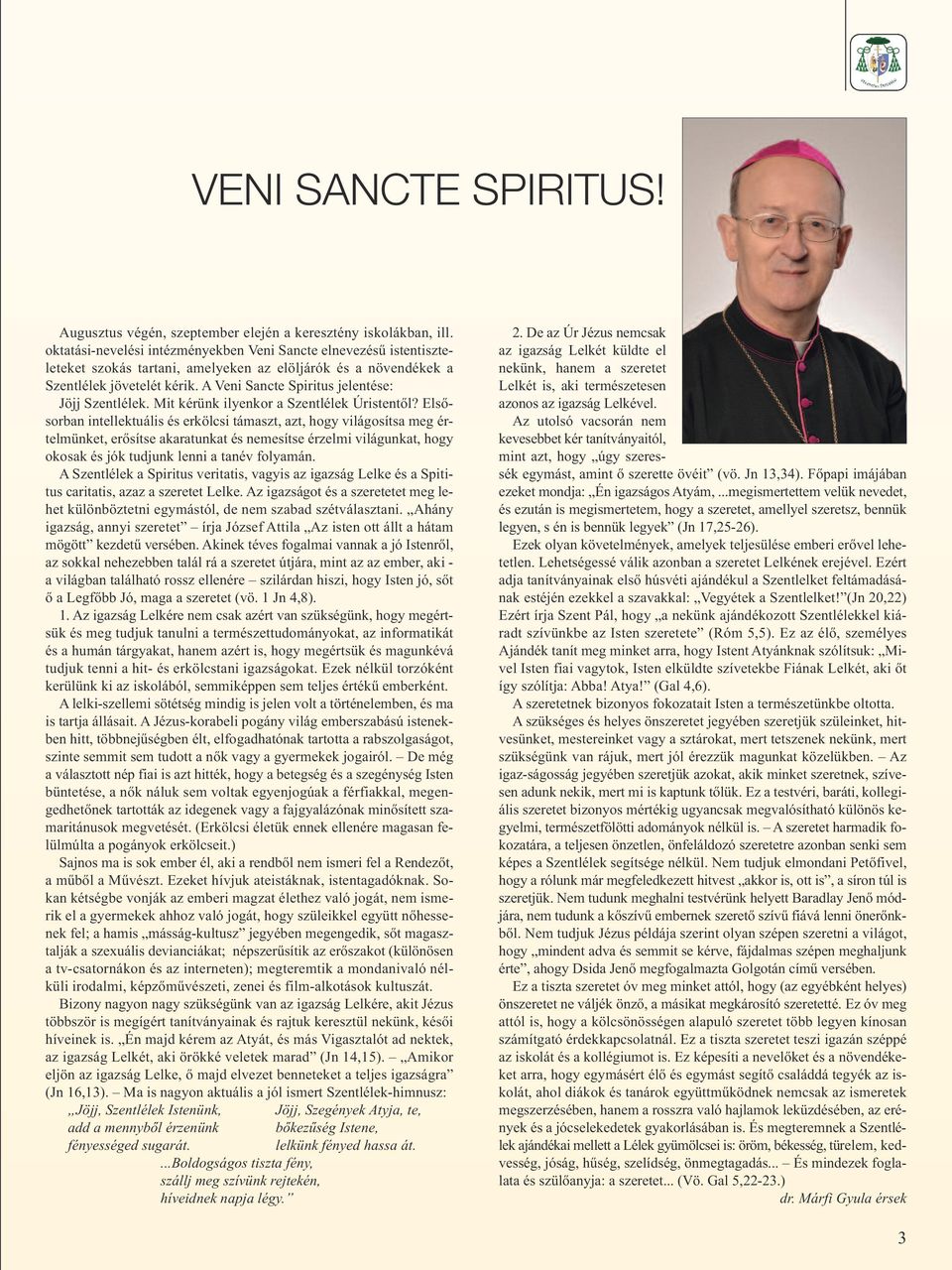 A Veni Sancte Spiritus jelentése: Jöjj Szentlélek. Mit kérünk ilyenkor a Szentlélek Úristentől?