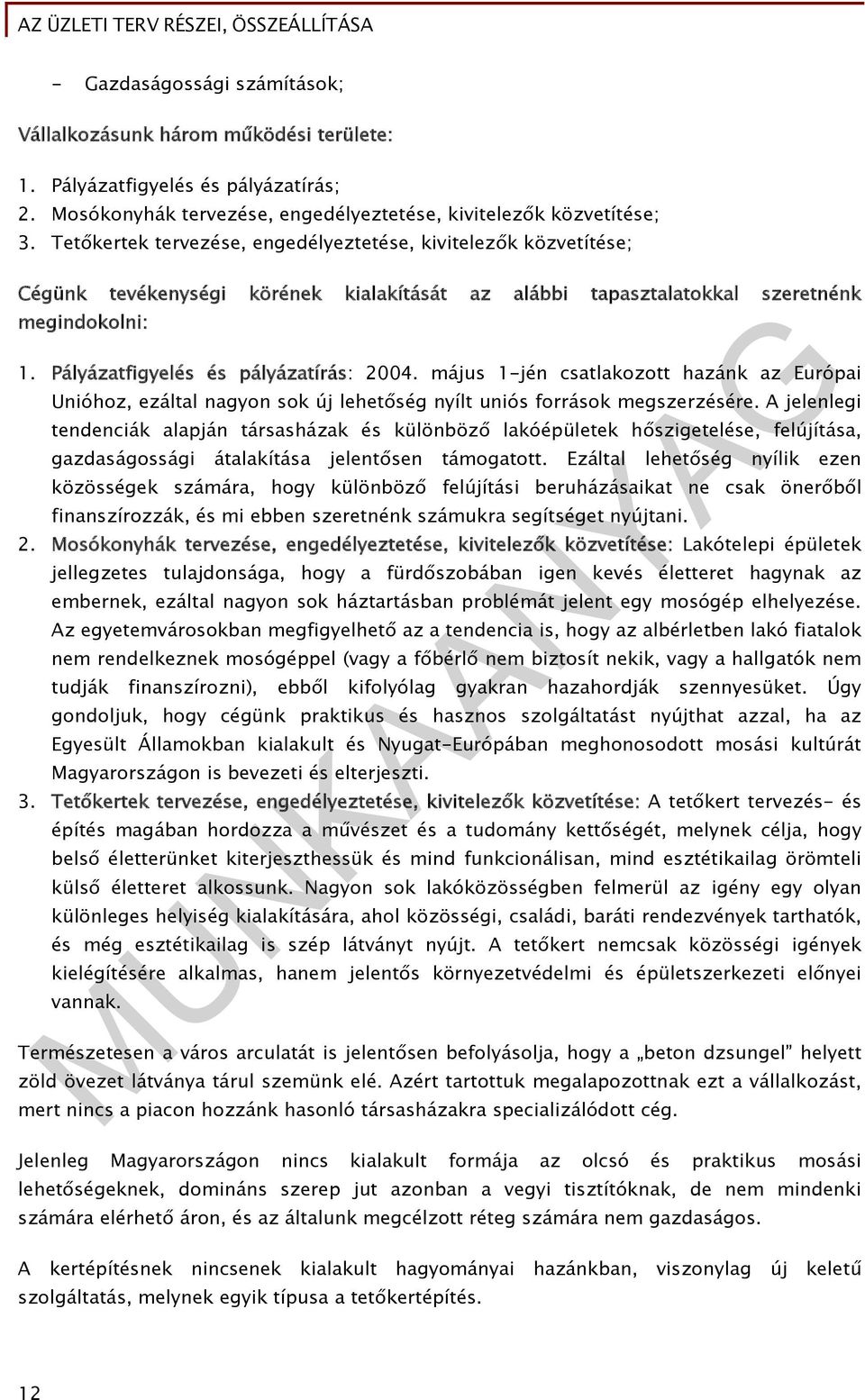 május 1-jén csatlakozott hazánk az Európai Unióhoz, ezáltal nagyon sok új lehetőség nyílt uniós források megszerzésére.