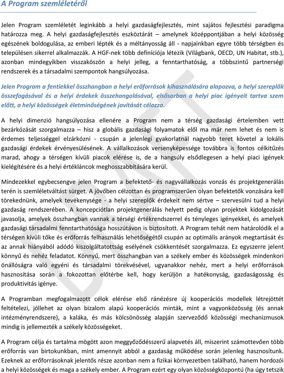 sikerrel alkalmazzák. A HGF-nek több definíciója létezik (Világbank, OECD, UN Habitat, stb.