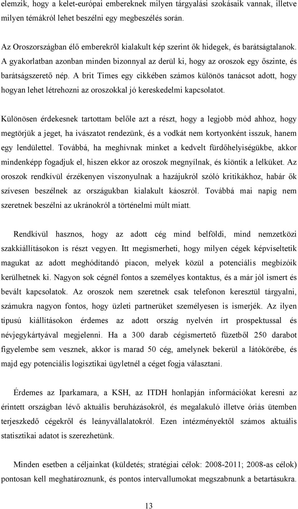 A brit Times egy cikkében számos különös tanácsot adott, hogy hogyan lehet létrehozni az oroszokkal jó kereskedelmi kapcsolatot.