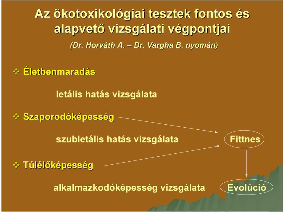 nyomán) n) Életbenmaradás letális hatás vizsgálata Szaporodóképess