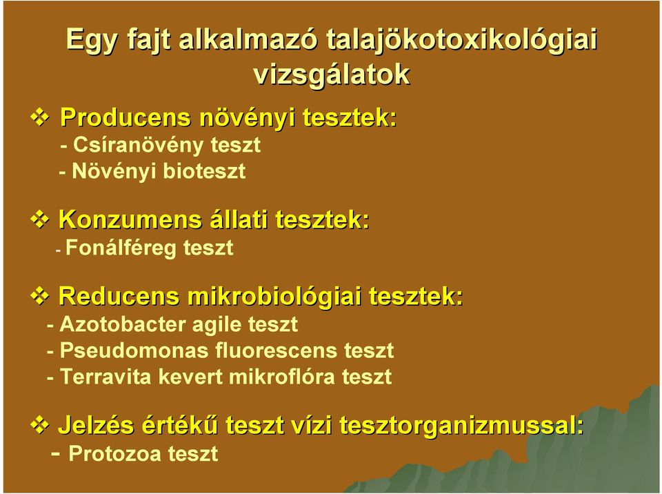 teszt Reducens mikrobiológiai tesztek: - Azotobacter agile teszt - Pseudomonas fluorescens