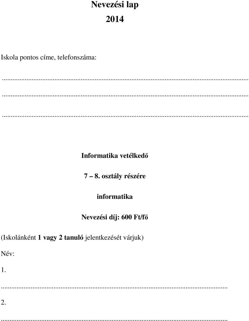 osztály részére informatika Nevezési díj: 600