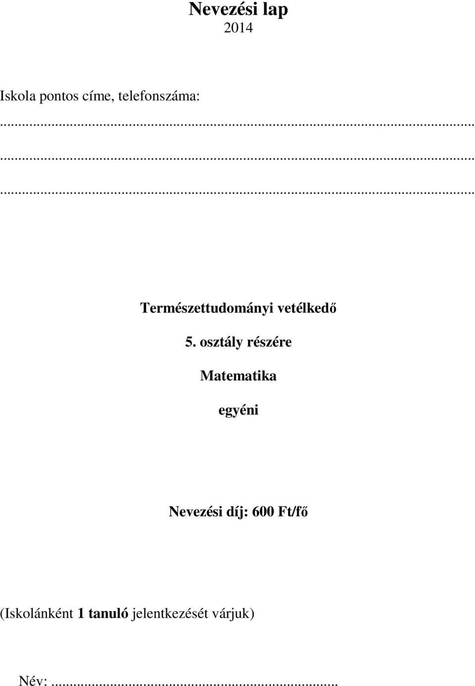 osztály részére Matematika egyéni Nevezési