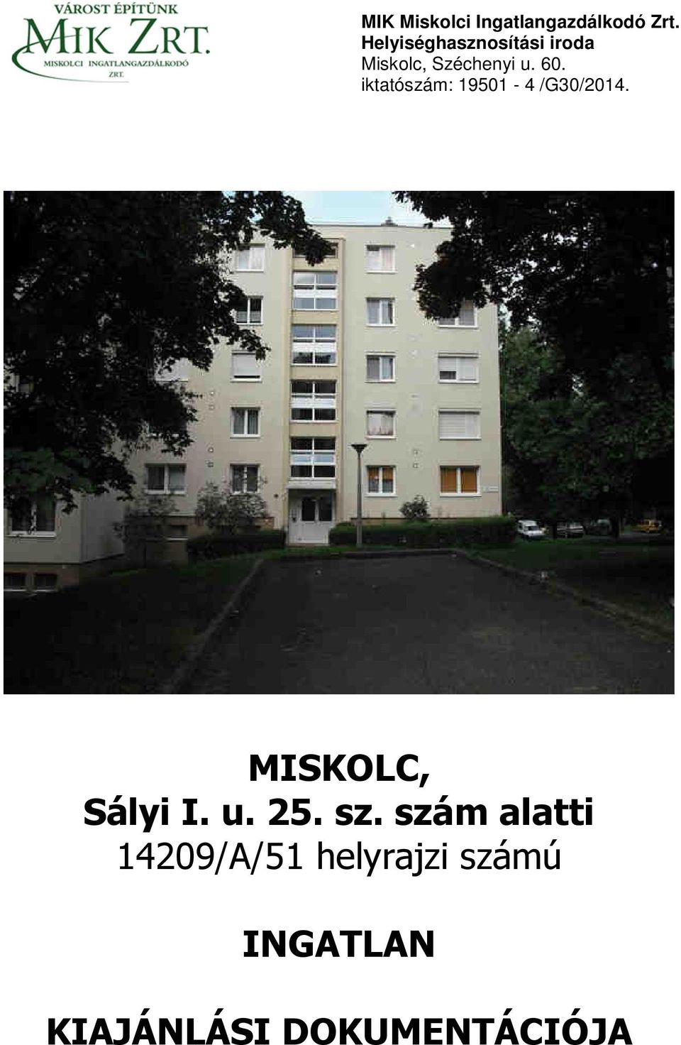 iktatószám: 19501-4 /G30/2014. MISKOLC, Sályi I. u. 25.