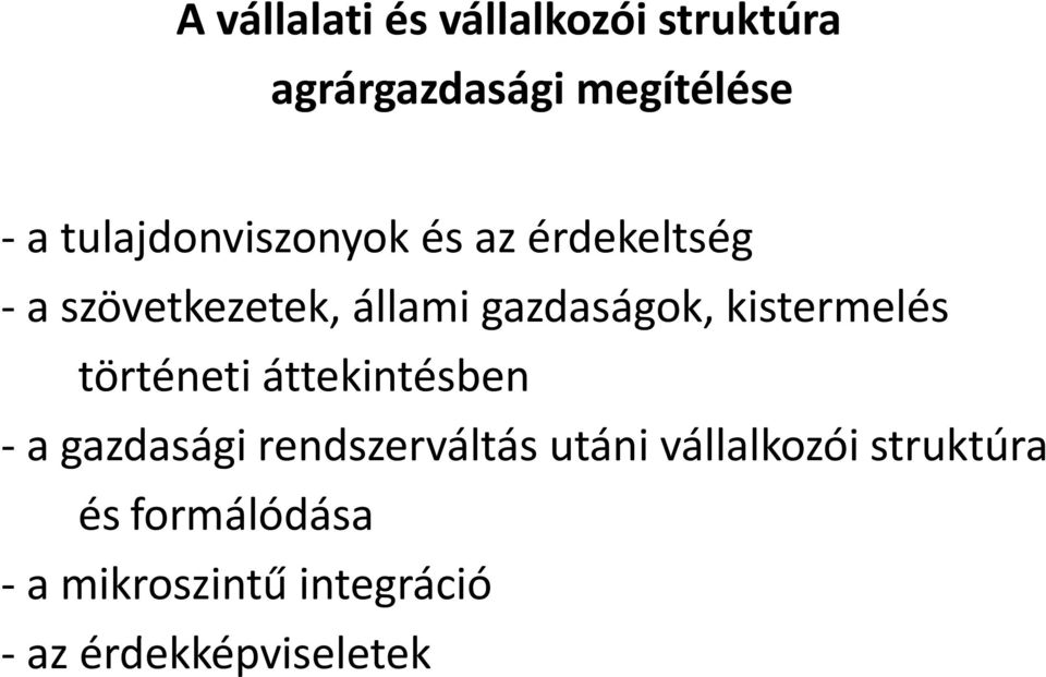 kistermelés történeti áttekintésben a gazdasági rendszerváltás utáni