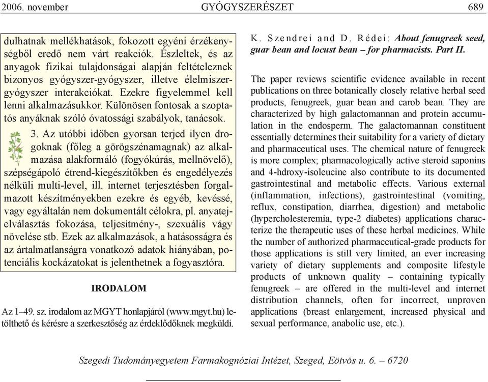 Különösen fontosak a szoptatós anyáknak szóló óvatossági szabályok, tanácsok. 3.