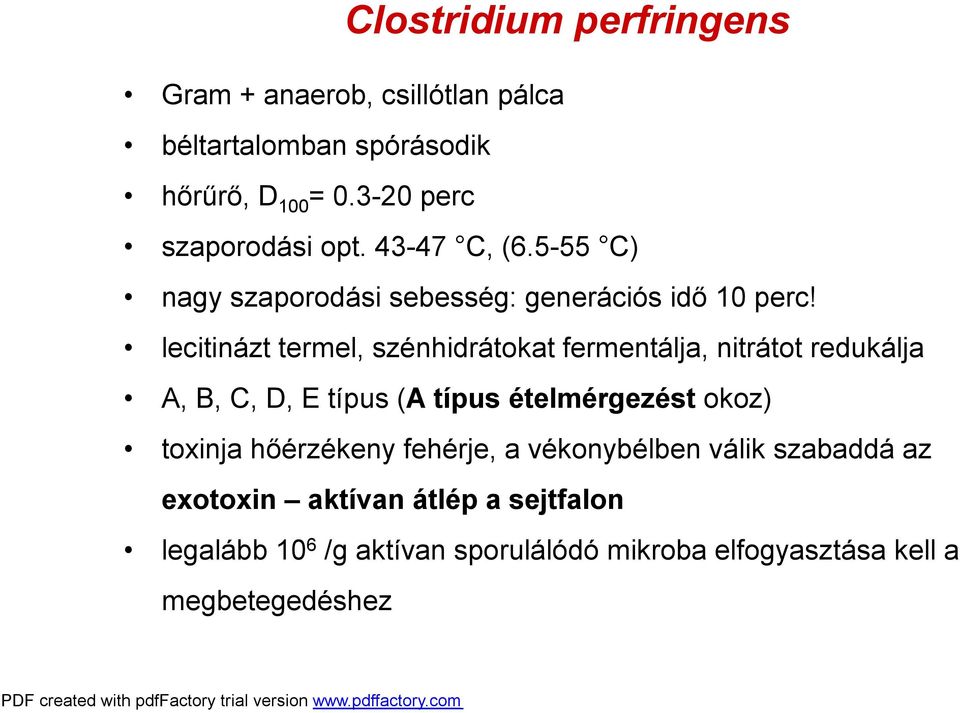 lecitinázt termel, szénhidrátokat fermentálja, nitrátot redukálja A, B, C, D, E típus (A típus ételmérgezést okoz) toxinja