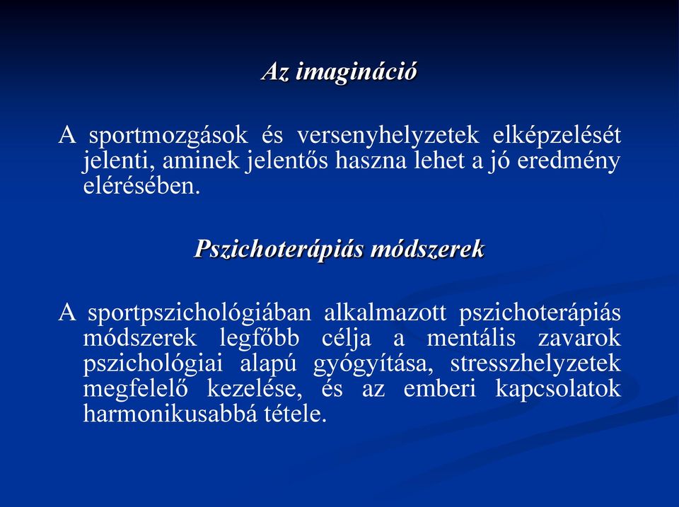 Pszichoterápiás módszerek A sportpszichológiában alkalmazott pszichoterápiás módszerek