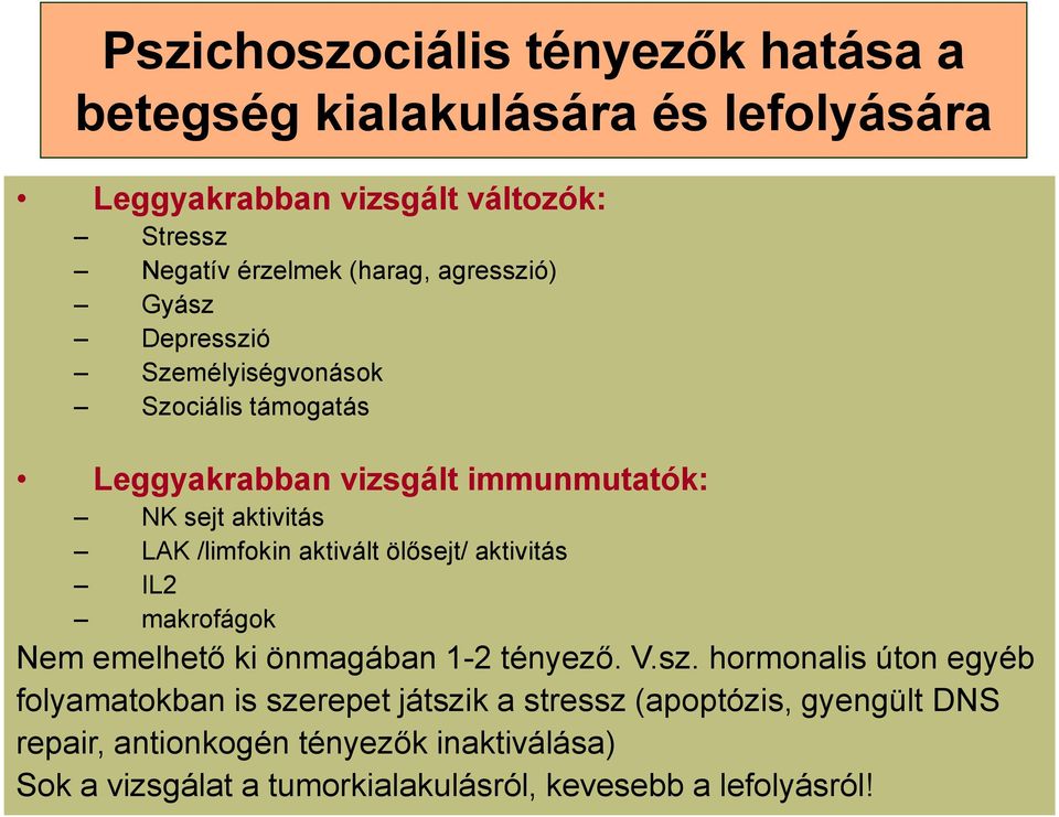 aktivált ölősejt/ aktivitás IL2 makrofágok Nem emelhető ki önmagában 1-2 tényező. V.sz.