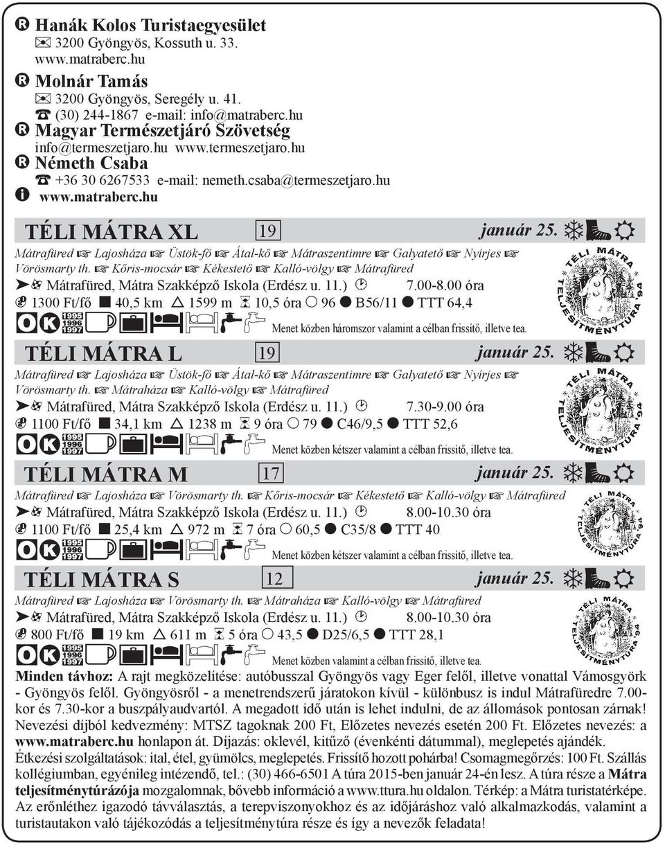 hu TÉLI MÁTRA XL 19 Mátrafüred x Lajosháza x Üstök-fő x Átal-kő x Mátraszentimre x Galyatető x Nyírjes x Vörösmarty th.
