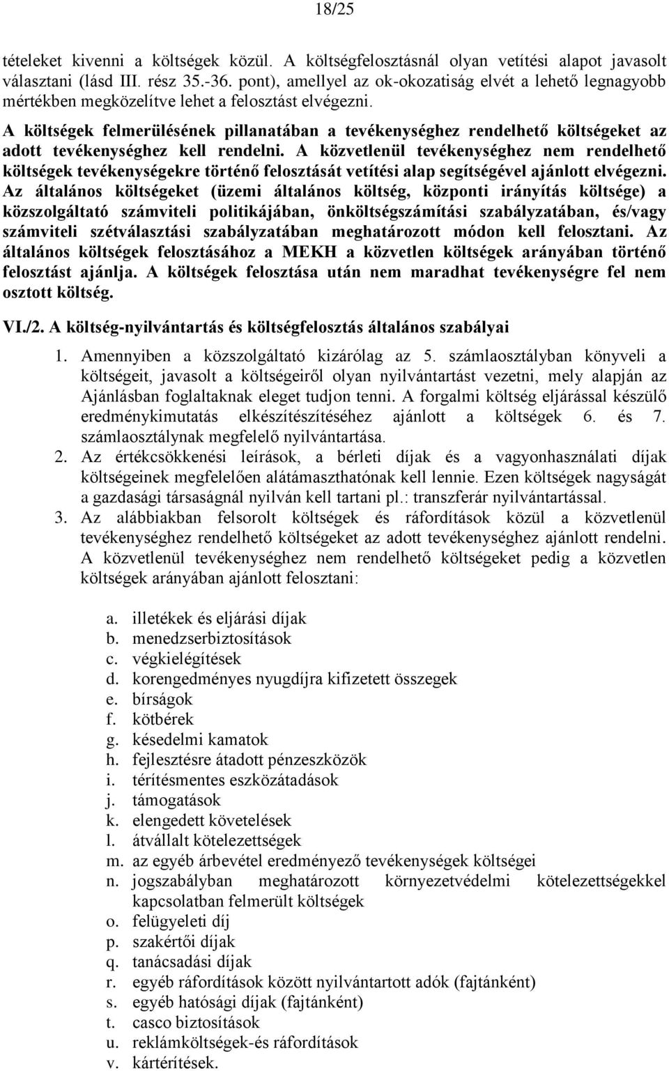 A felmerülésének pillanatában a tevékenységhez rendelhető et az adott tevékenységhez kell rendelni.