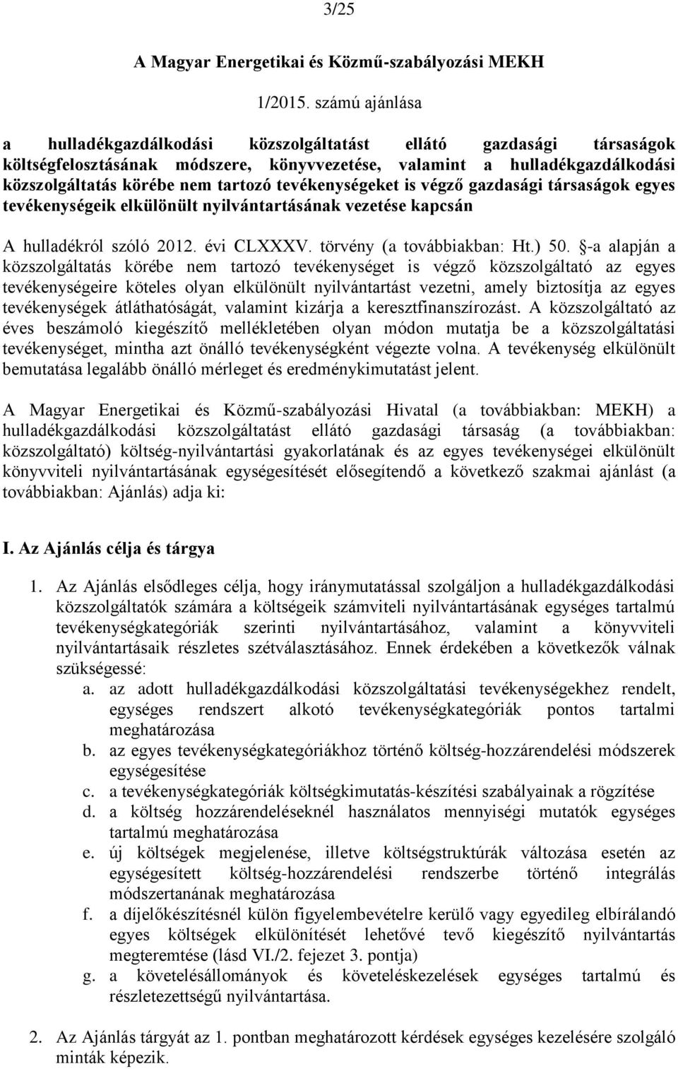 tevékenységeket is végző gazdasági társaságok egyes tevékenységeik elkülönült nyilvántartásának vezetése kapcsán A hulladékról szóló 2012. évi CLXXXV. törvény (a továbbiakban: Ht.) 50.