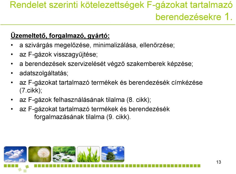 berendezések szervizelését végző szakemberek képzése; adatszolgáltatás; az F-gázokat tartalmazó termékek és