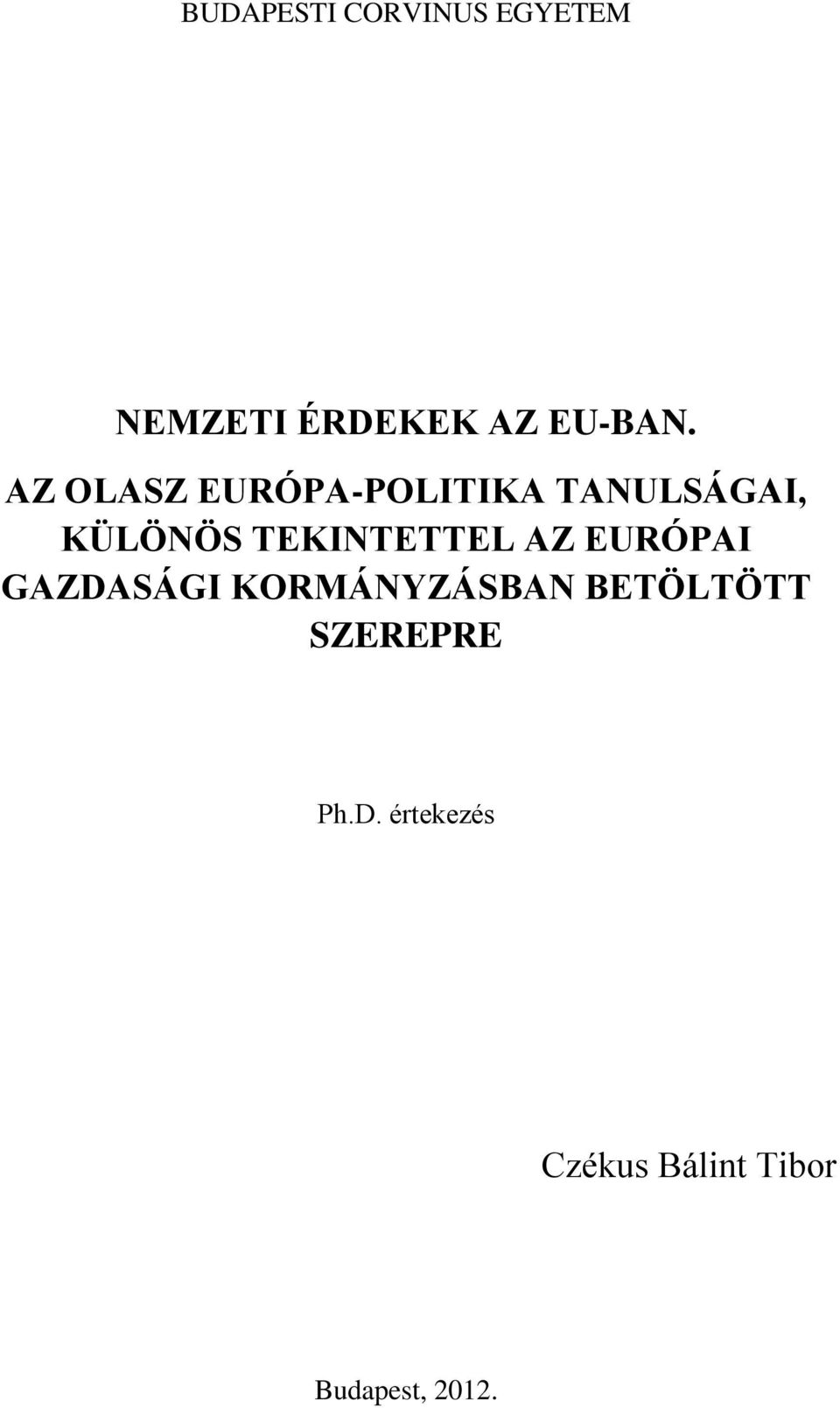 TEKINTETTEL AZ EURÓPAI GAZDASÁGI KORMÁNYZÁSBAN