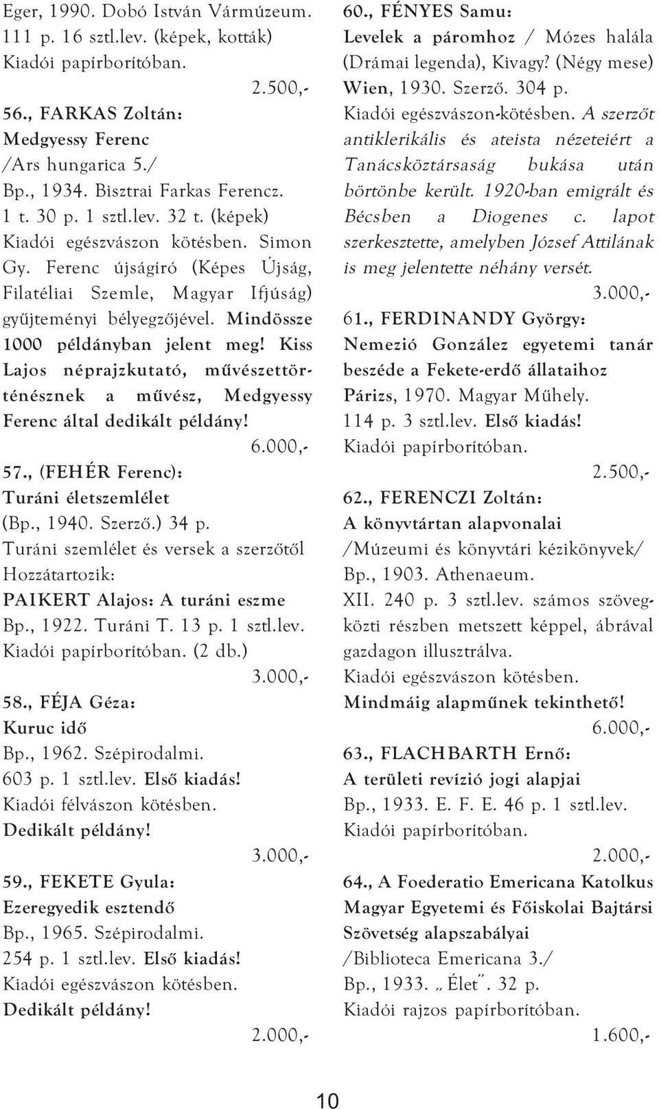 Kiss Lajos néprajzkutató, művészettörténésznek a művész, Medgyessy Ferenc által dedikált példány! 57., (FEHÉR Ferenc): Turáni életszemlélet (Bp., 1940. Szerző.) 34 p.