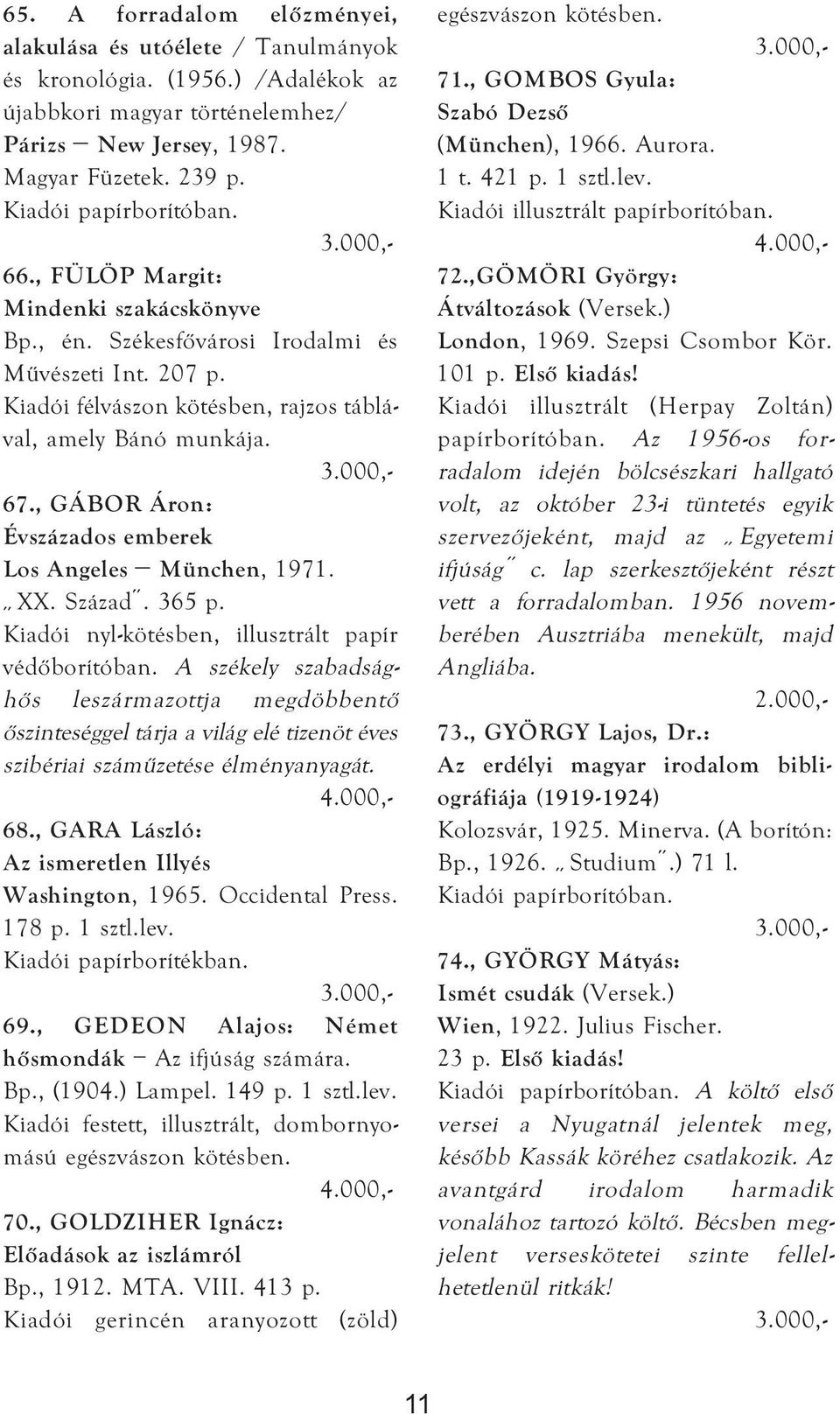 , GÁBOR Áron: Évszázados emberek Los Angeles München, 1971. XX. Század. 365 p. Kiadói nyl-kötésben, illusztrált papír védőborítóban.