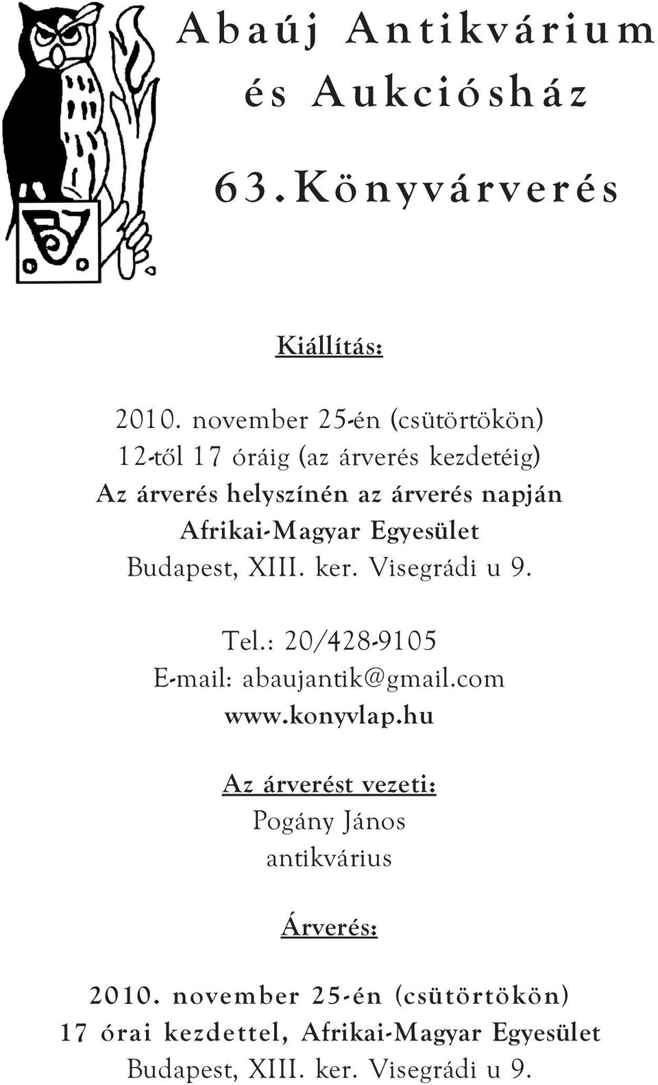 Afrikai-Magyar Egyesület Budapest, XIII. ker. Visegrádi u 9. Tel.: 20/428-9105 E-mail: abaujantik@gmail.com www.