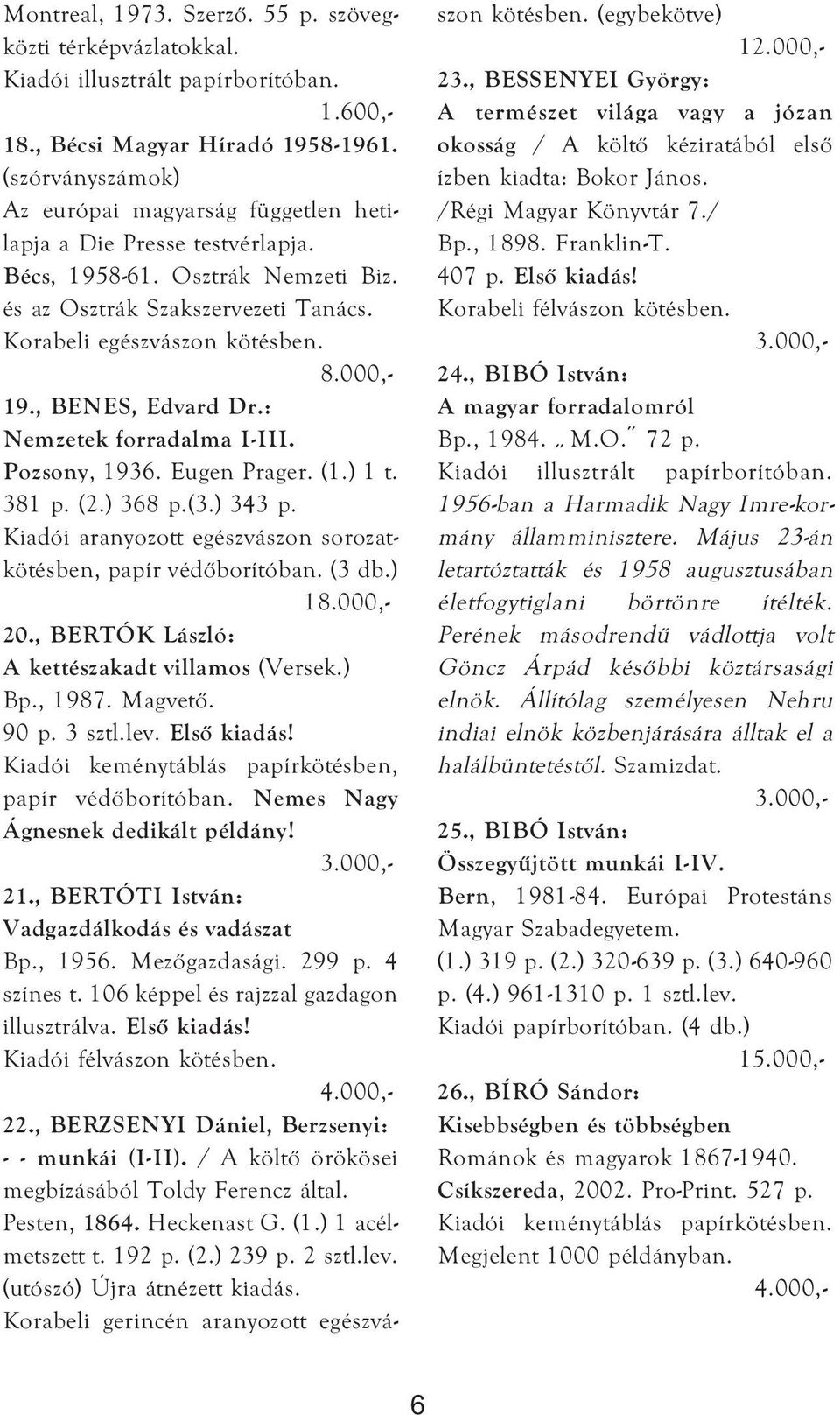 : Nemzetek forradalma I-III. Pozsony, 1936. Eugen Prager. (1.) 1 t. 381 p. (2.) 368 p.(3.) 343 p. Kiadói aranyozott egészvászon sorozatkötésben, papír védőborítóban. (3 db.) 1 20.