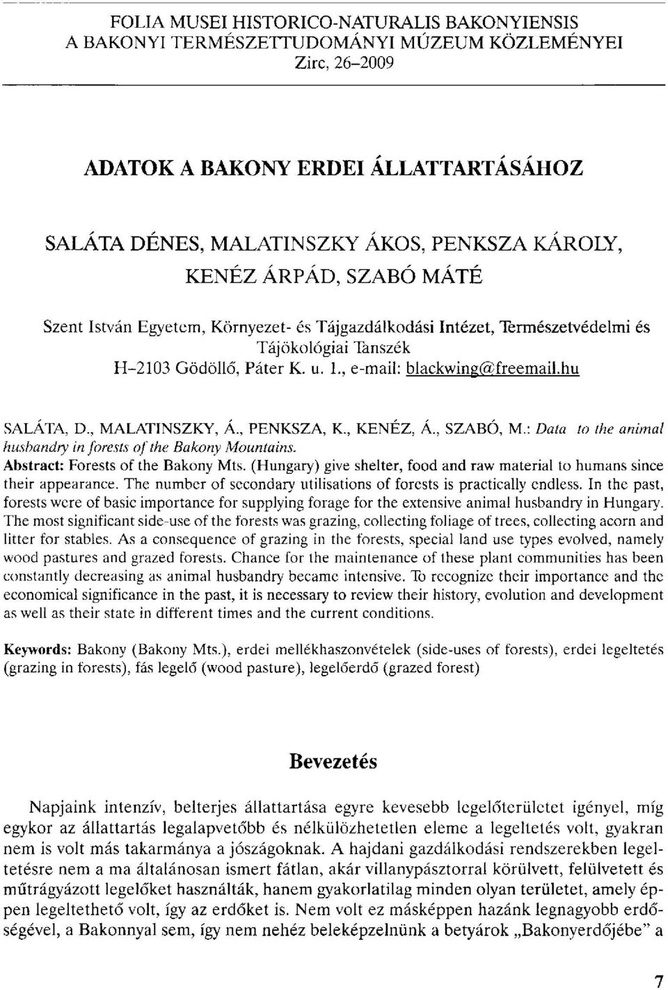 hu SALÁTA, D, MALATINSZKY, Á., PENKSZA, K., KENÉZ, Á, SZABÓ, M.: Data to the animal husbandry in forests of the Bakony Mountains, Abstract: Forests of the Bakony Mts.