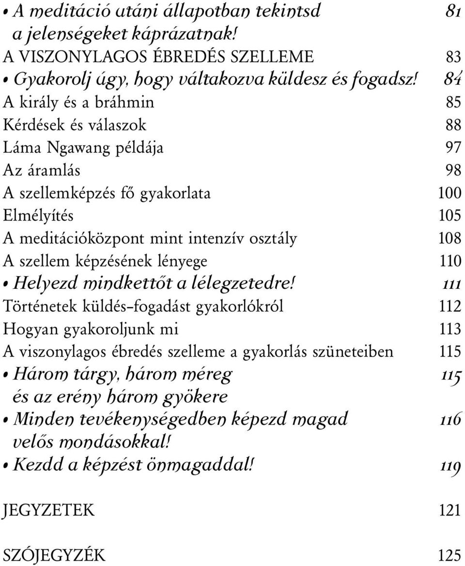 108 A szellem képzésének lényege 110 Helyezd mindkettőt a lélegzetedre!