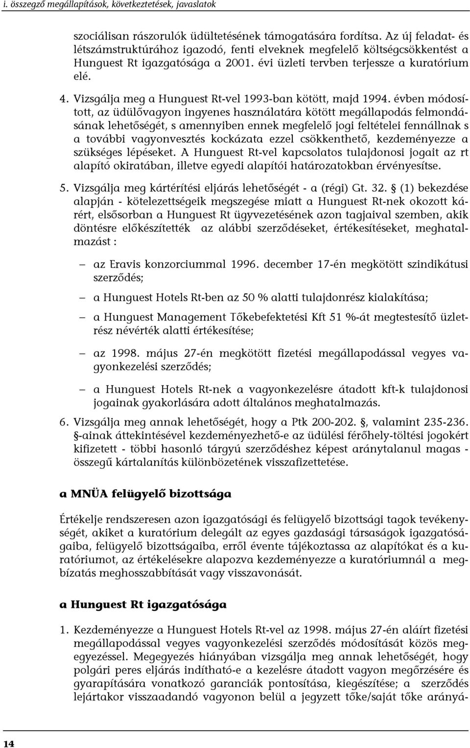 Vizsgálja meg a Hunguest Rt-vel 1993-ban kötött, majd 1994.