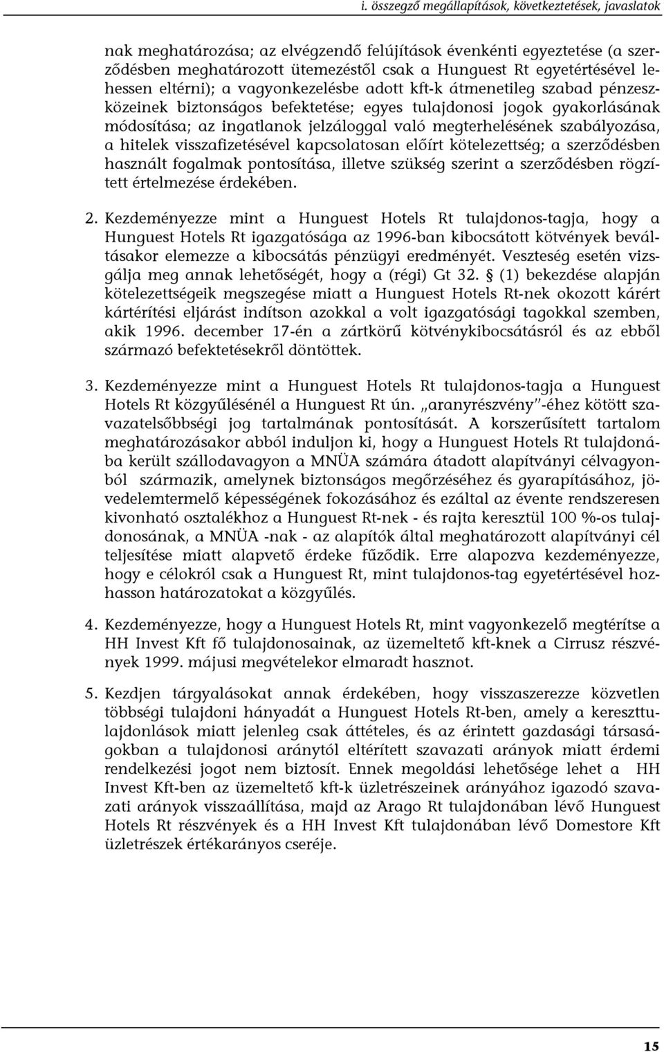 megterhelésének szabályozása, a hitelek visszafizetésével kapcsolatosan előírt kötelezettség; a szerződésben használt fogalmak pontosítása, illetve szükség szerint a szerződésben rögzített