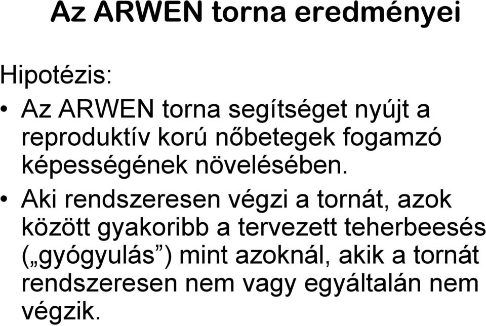 Aki rendszeresen végzi a tornát, azok között gyakoribb a tervezett