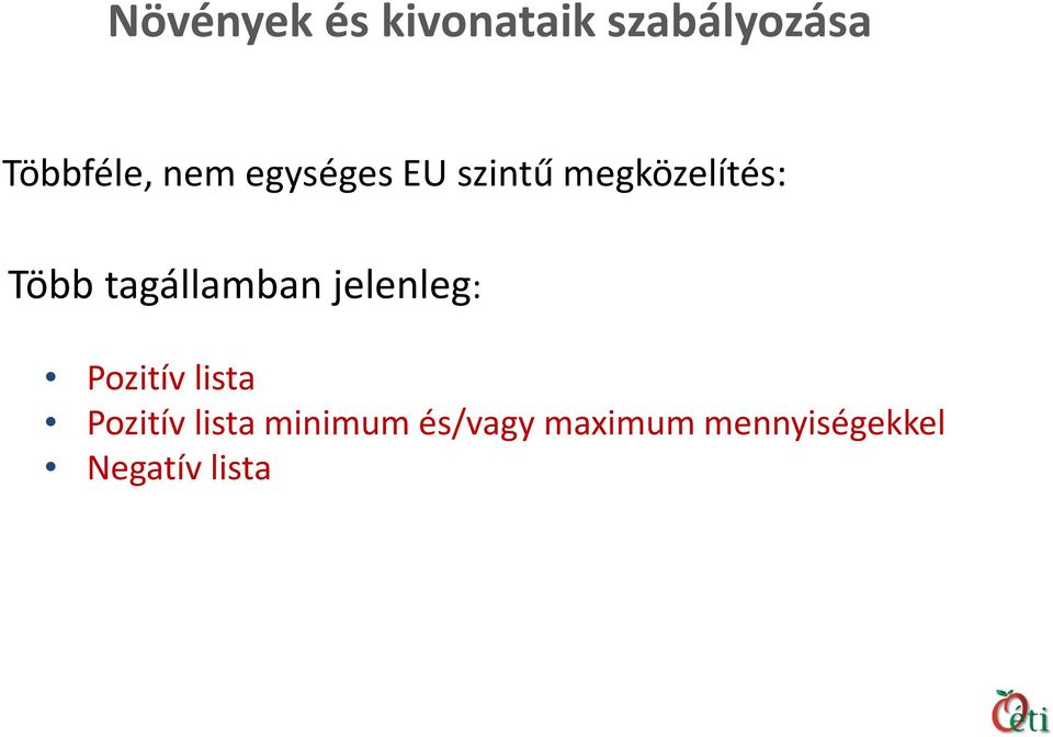 tagállamban jelenleg: Pozitív lista Pozitív