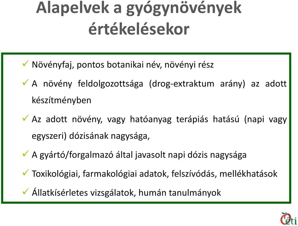 terápiás hatású (napi vagy egyszeri) dózisának nagysága, A gyártó/forgalmazó által javasolt napi dózis