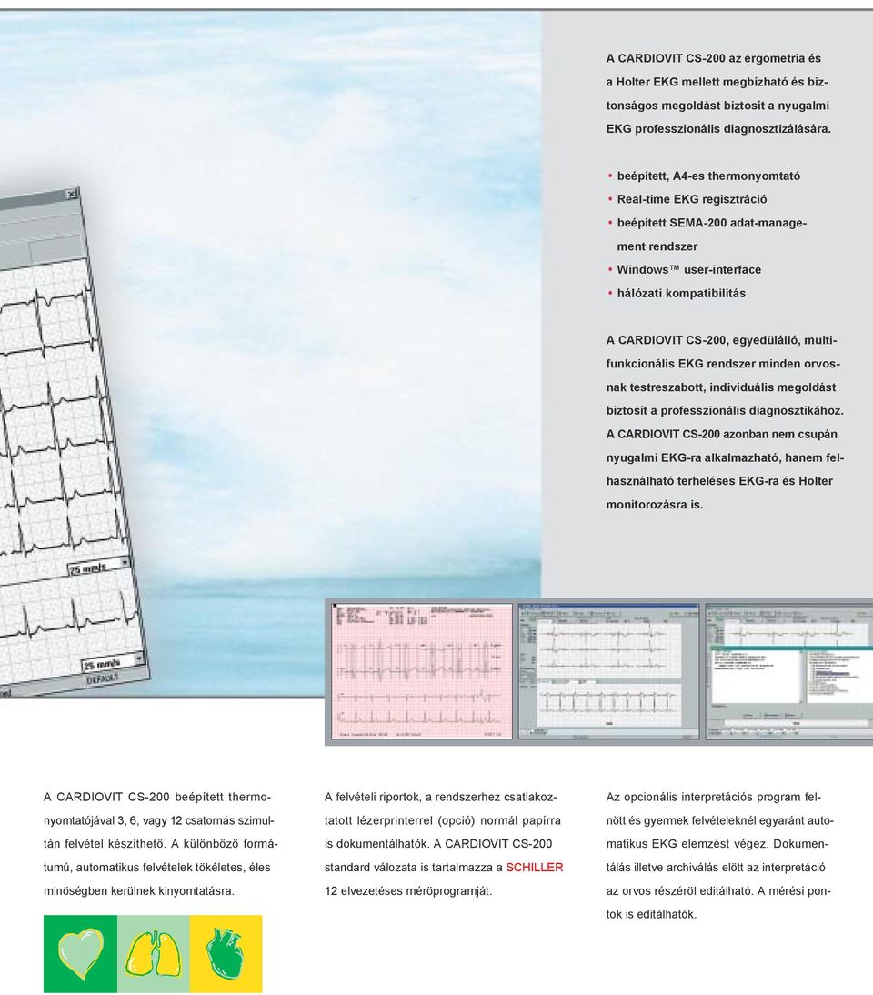 multifunkcionális EKG rendszer minden orvosnak testreszabott, individuális megoldást biztosít a professzionális diagnosztikához.